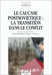 Le Caucase postsoviétique vignette